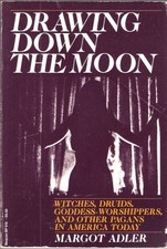 Drawing down the Moon: Witches, Druids, goddess-worshippers, and other pagan...