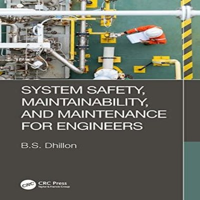 System Safety Maintainability and Maintenance for Engineers B.S.