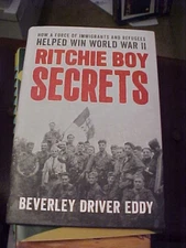 Ritchie Boy Secrets : How a Force of Immigrants and Refugees Helped Win WWII