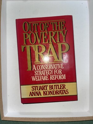 OUT OF THE POVERTY TRAP : A CONSERVATIVE STRATEGY FOR By Stuart Butler & Anna