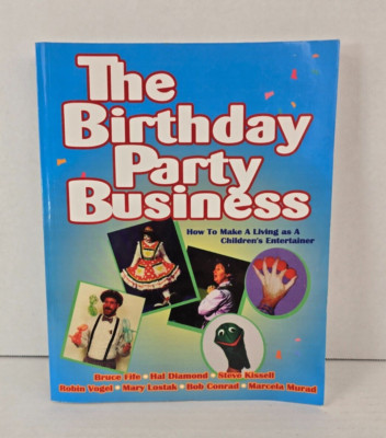 The Birthday Party Business How to make a living as a child's entertainer
