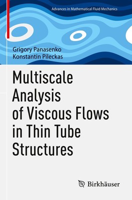 Multiscale Analysis of Viscous Flows in Thin Tube Structures Grigory Panasenko