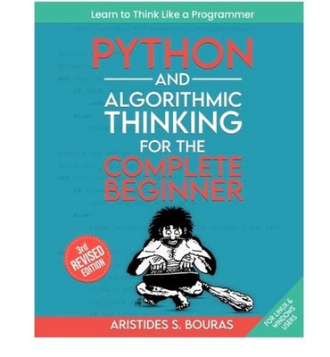 Python and Algorithmic Thinking for the Complete Beginner (3rd Edition) *NEW*