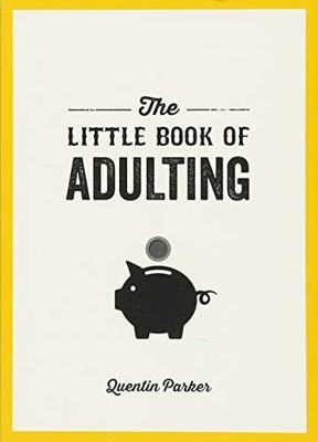 Little Book Of Adulting: Your Guide to Living Like a Real Grown-Up