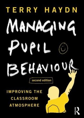Managing Pupil Behaviour By Terry Haydn