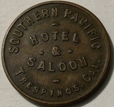 Trespinos, California. Southern Pacific Hotel & Saloon Listed Trade Token