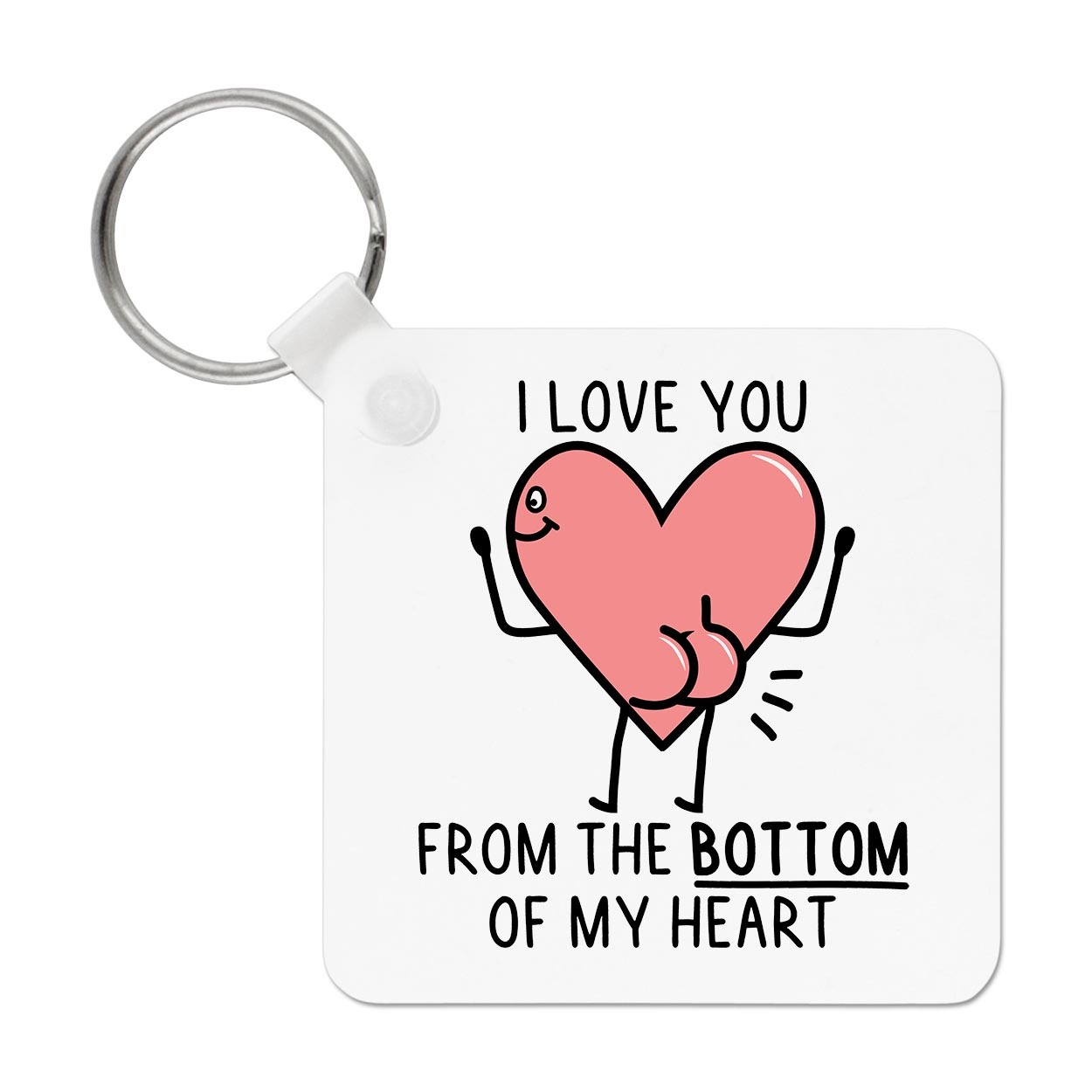 I Love You From The Bottom Of My Heart Bum Keyring Key Chain Valentines Day