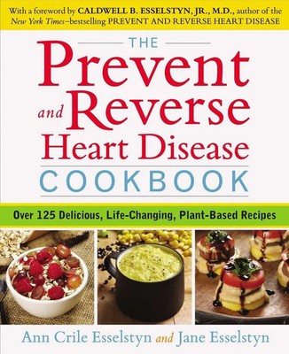 Prevent and Reverse Heart Disease Cookbook | Ann Crile Esselstyn (u. a.) | Buch