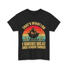 BBQ Shirt, That's What I Do I Smoke Meat and I Know Things Vintage Shirt 