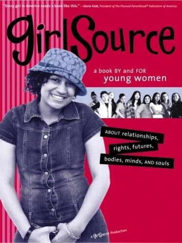 Girl Source: A Book by And for Young Women Relationships, Rights 2003 1417606282 - Picture 1 of 1