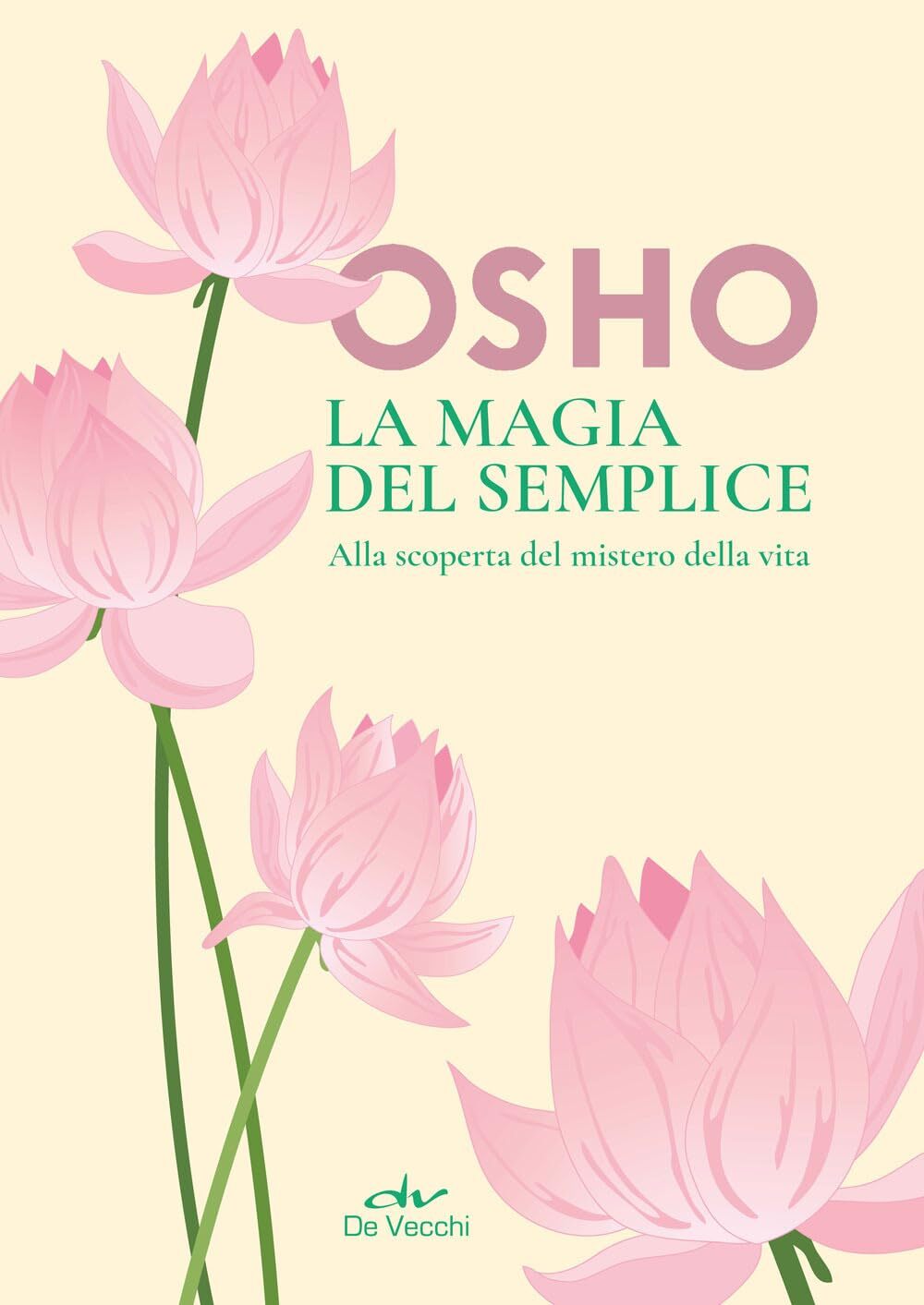 Libri Osho - La Magia Del Semplice. Alla Scoperta Del Mistero Della Vita