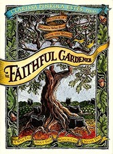 THE FAITHFUL GARDENER: A WISE TALE ABOUT THAT WHICH CAN By Clarissa Pin Estes