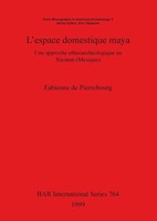 L'espace Domestique Maya | Une Approche EthnoarchéOlogique Au Yucatan (Mexique)