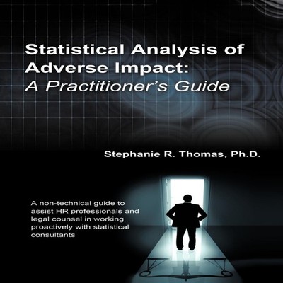 Statistical Analysis of Adverse Impact A Practitioner's Guide Ste