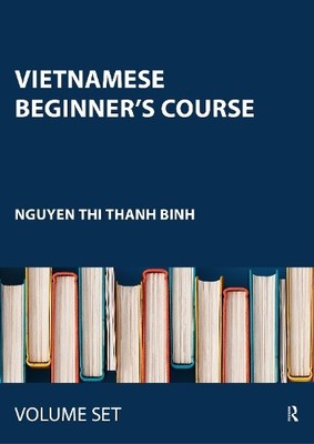 Vietnamese Beginner's Course by Nguyen Thi Thanh Binh - 9780415336772