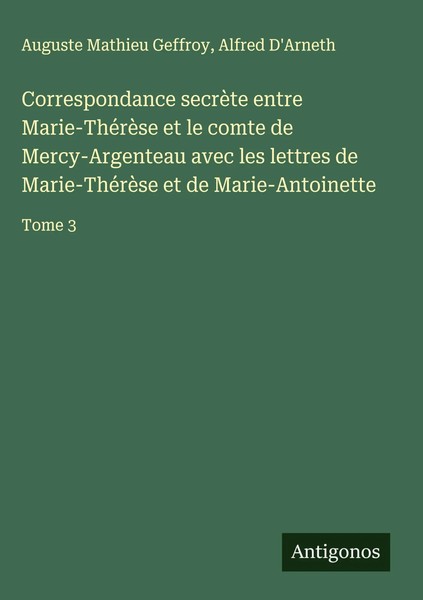 Auguste Mathieu Geffroy (U. A.) | Correspondance SecrèTe Entre Marie-ThéRèSe...-image