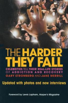 The Harder They Fall: Celebrities Tell Their Real Life Stories of Addiction...