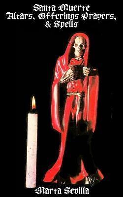 Santa Muerte: Altars, Offerings Prayers, & Spells by Marta Sevilla ...