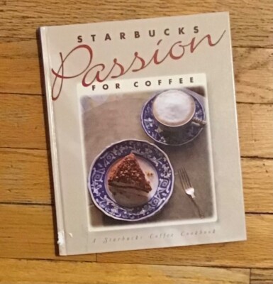 Starbucks Passion For Coffee Cookbook 1ST Printing Recipes 1994 HB Book