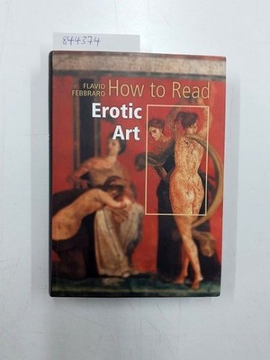 How to Read Erotic Art Febbraro, Flavio:
