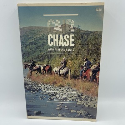 Fair chase with Alaskan guides  by Hal Waug & Charles J. Keim  Hunting 