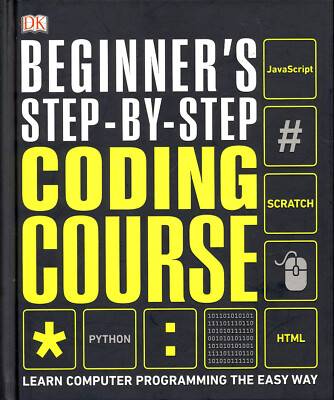 Dk Complete Courses Ser.: Beginner's Step-By-Step Coding Course : Learn Computer