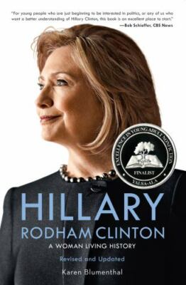 Hillary Rodham Clinton: A Woman Living History by Karen Blumenthal 2017