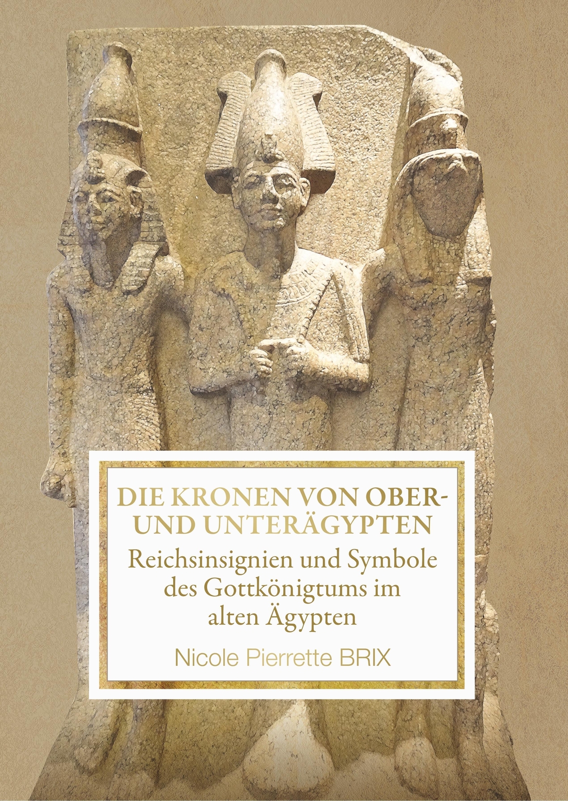 Thumbnail - Die Kronen Von Ober- Und Unterägypten | Nicole Brix | Buch | 296 S. |