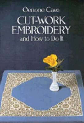 Cut-Work Embroidery and How to Do It by Karl Erich Grosinger: Used
