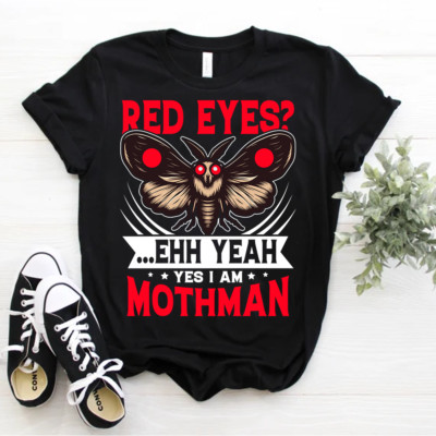 Red Eyes Ehh Yeah Yes I Am Mothman Cryptid Folklore T-shirt Size S-5xl