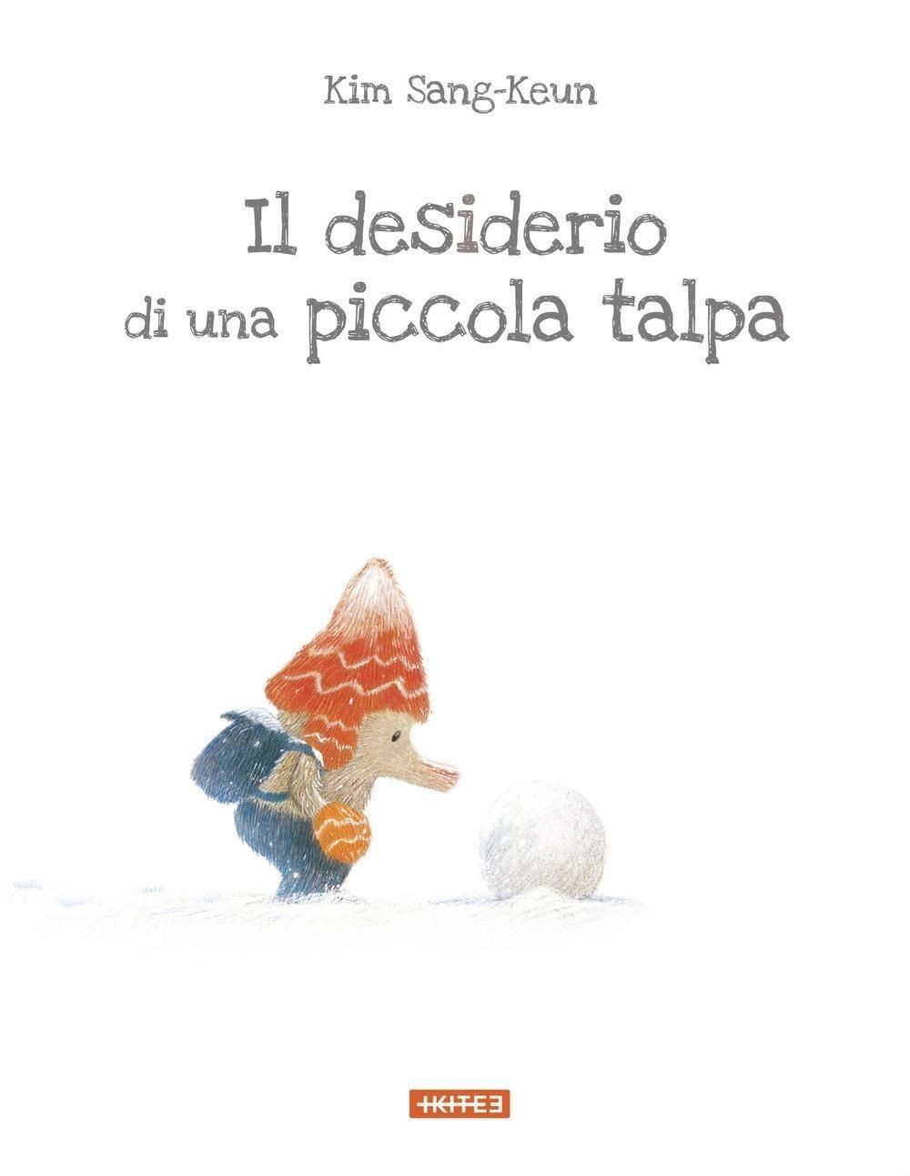 Libri Sang-Keun Kim - Il Desiderio Di Una Piccola Talpa. Ediz. Illustrata