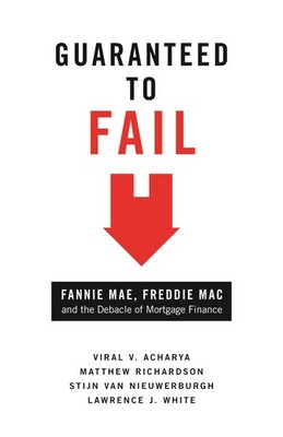 Guaranteed to Fail: Fannie Mae, Freddie Mac, and the Debacle of Mortgage Fin...