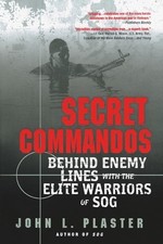 Secret Commandos: Behind Enemy Lines with the Elite Warriors of SOG by John L. P