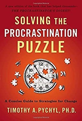 Solving the Procrastination Puzzle : A Concise Guide to Strategie