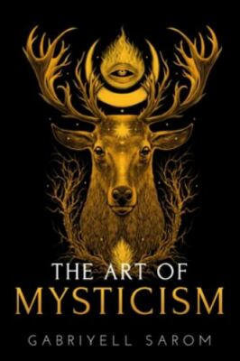 Art of Mysticism : Practical Guide to Mysticism and Spiritual Meditations by...