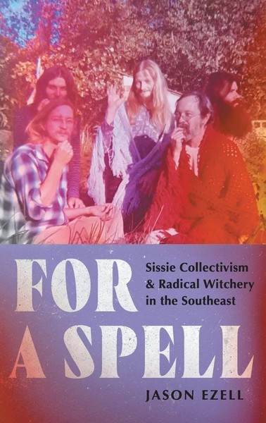 For A Spell | Sissie Collectivism And Radical Witchery In The Southeast | Ezell-image