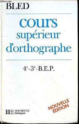 COURS SUPERIEUR D'ORTHOGRAPHE 4EME/3EM..., Bled, Odette