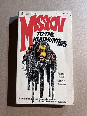 MISSION TO THE HEADHUNTERS by Frank and Marie Drown 1973 Zondervan paperback