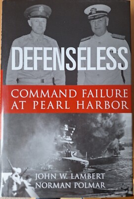 'Defenseless - Command Failure At Pearl Harbor' John Lambert and Norman Polmar