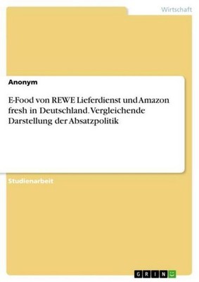 E-Food von REWE Lieferdienst und Amazon fresh in Deutschland. Vergleichende Dars