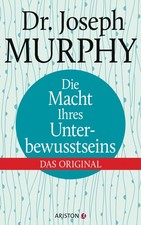 Murphy  Joseph. Die Macht Ihres Unterbewusstseins: Das Original. Gebundene A ...
