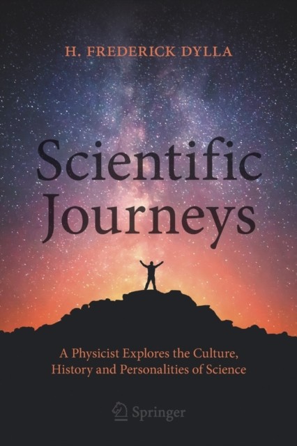 Scientific Journeys: A Physicist Explores the  by H. Frederick Dylla PAPERBACK
