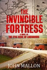 The Invincible Fortress: The 1745 Siege of Louisbourg by John Mallon [Paperback]