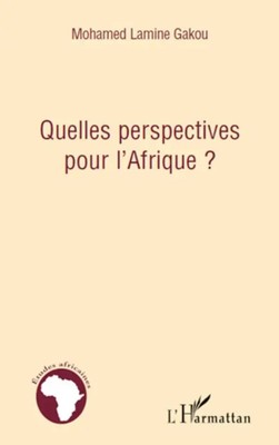 Mohamed Lamine Gakou | Quelles perspectives pour l'Afrique ? | Taschenbuch