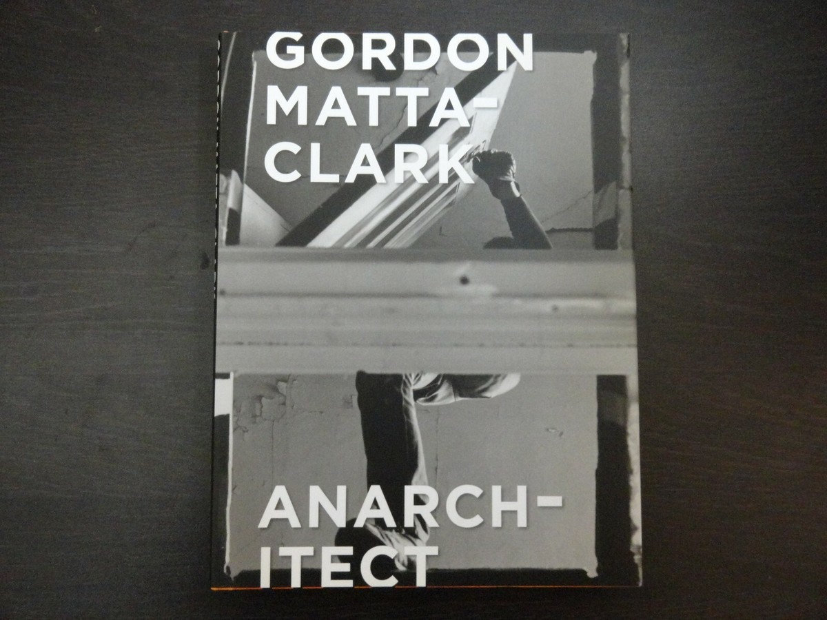 【送料無料】Gordon Matta-Clark Gordon Matta-Clark: Anarchitect by Antonio Sergio Bessa and