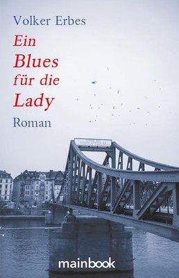 Ein Blues für die Lady: Roman Volker Erbes: