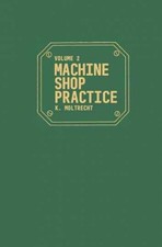 Machine Shop Practice Vol. 2 - Hardcover By Moltrecht Karl Hans - Very Good B Machine Shop Practice Vol. 2 - Hardcover By Moltrecht Karl Hans - Very Good B