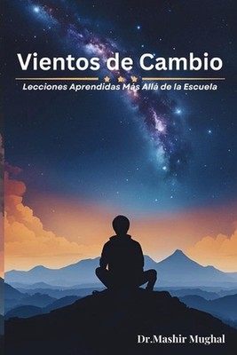 Vientos de Cambio: Lecciones Aprendidas M?s All? de la Escuela by Dr Mashir Mugh