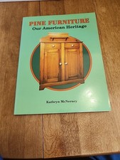 Pine Furniture Our American Heritage by Kathryn McNerney (1989, Trade Paperback)