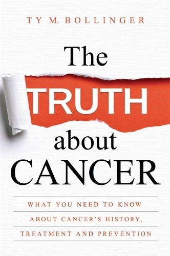 The Truth about Cancer by Ty Bollinger, Ty M. Bollinger - 9781781807613